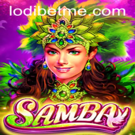 Exploring the Exciting World of Samba with LodiBet